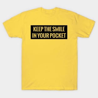 Keep the smile in your pocket T-Shirt